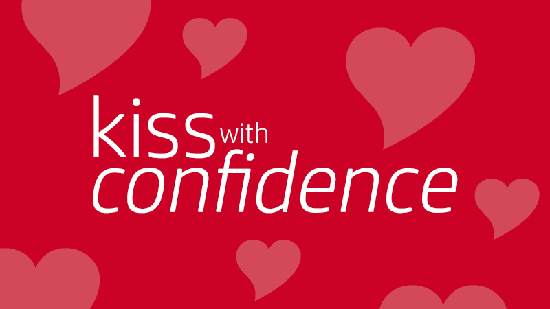 Kiss With Confidence This Valentine’s Day